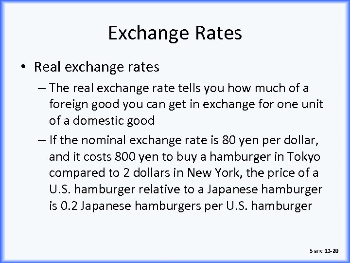 Exchange Rates • Real exchange rates – The real exchange rate tells you how