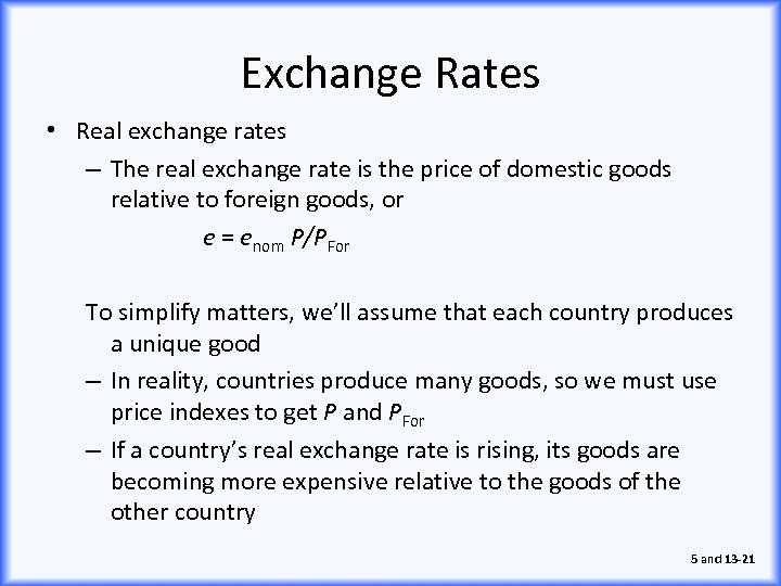 Exchange Rates • Real exchange rates – The real exchange rate is the price