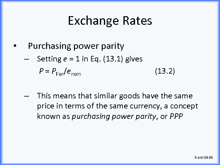 Exchange Rates • Purchasing power parity – Setting e = 1 in Eq. (13.