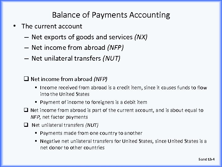 Balance of Payments Accounting • The current account – Net exports of goods and