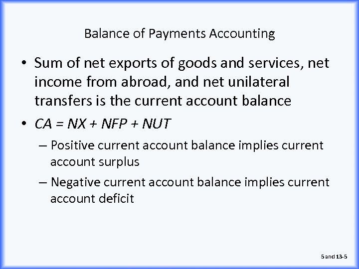 Balance of Payments Accounting • Sum of net exports of goods and services, net