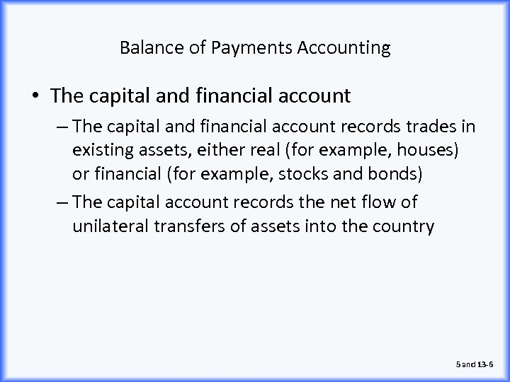 Balance of Payments Accounting • The capital and financial account – The capital and