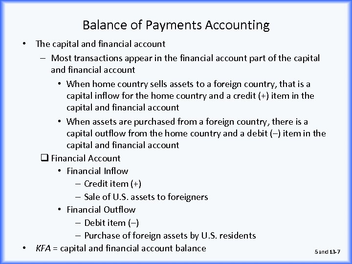 Balance of Payments Accounting • The capital and financial account – Most transactions appear