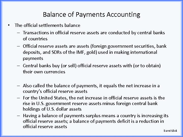 Balance of Payments Accounting • The official settlements balance – Transactions in official reserve