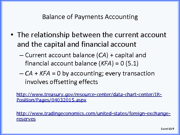 Balance of Payments Accounting • The relationship between the current account and the capital