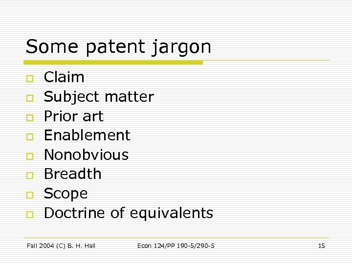 Some patent jargon o o o o Claim Subject matter Prior art Enablement Nonobvious