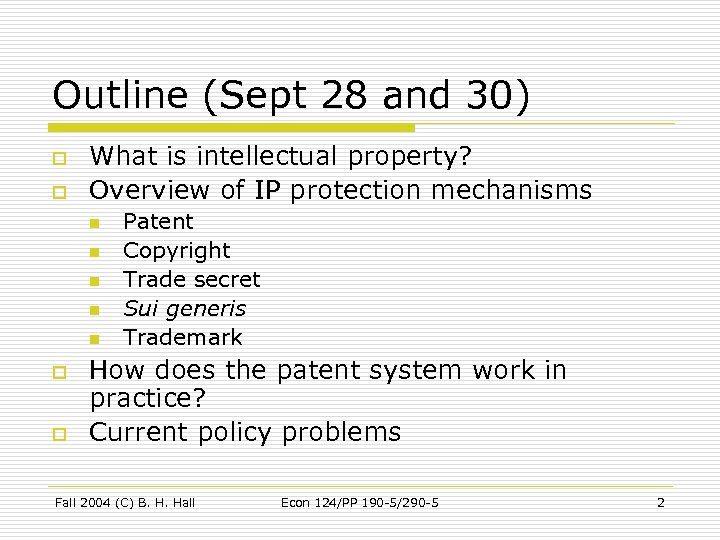 Outline (Sept 28 and 30) o o What is intellectual property? Overview of IP