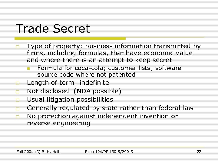 Trade Secret o o o Type of property: business information transmitted by firms, including
