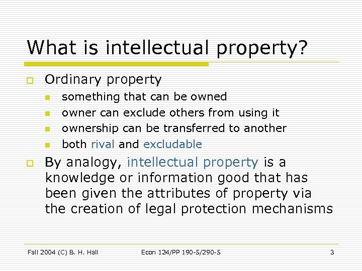 What is intellectual property? o Ordinary property n n o something that can be