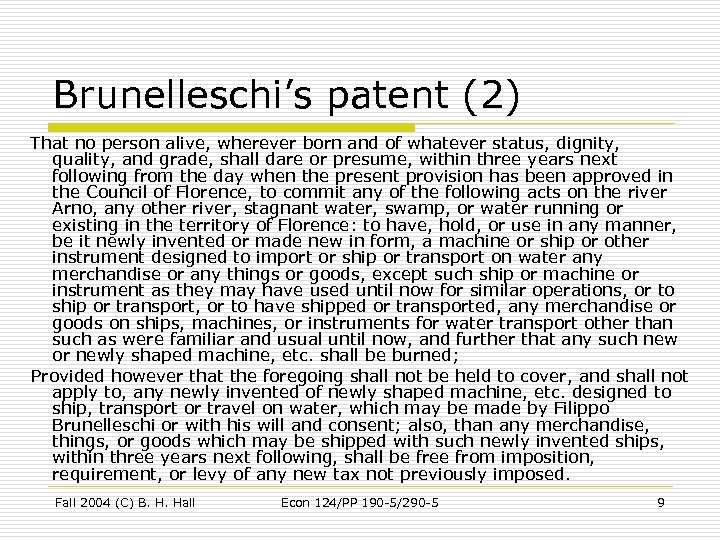 Brunelleschi’s patent (2) That no person alive, wherever born and of whatever status, dignity,