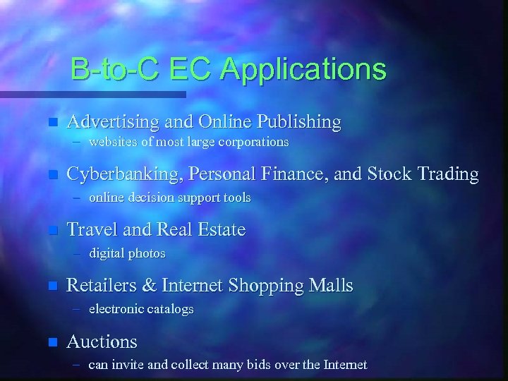 B-to-C EC Applications n Advertising and Online Publishing – websites of most large corporations