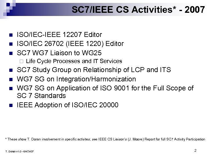 SC 7/IEEE CS Activities* - 2007 n n n ISO/IEC-IEEE 12207 Editor ISO/IEC 26702