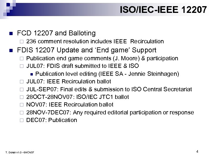 ISO/IEC-IEEE 12207 n FCD 12207 and Balloting ¨ n 236 comment resolution includes IEEE