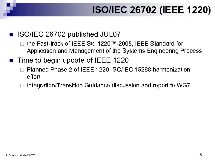 ISO/IEC 26702 (IEEE 1220) n ISO/IEC 26702 published JUL 07 ¨ n the Fast-track