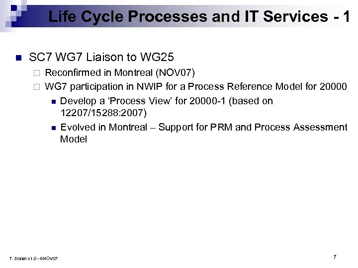 Life Cycle Processes and IT Services - 1 n SC 7 WG 7 Liaison