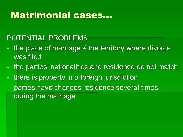 Matrimonial cases. . . POTENTIAL PROBLEMS - the place of marriage ≠ the territory