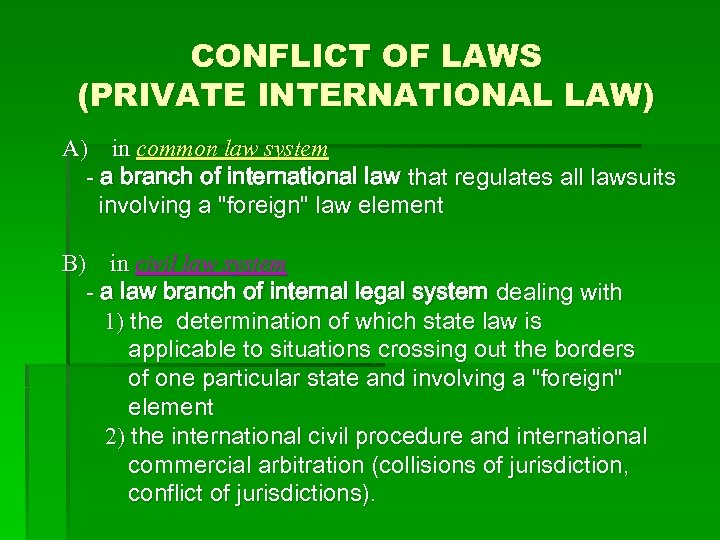 CONFLICT OF LAWS (PRIVATE INTERNATIONAL LAW) A) in common law system - a branch