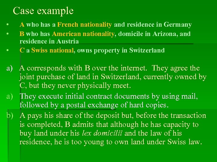 Case example • • • A who has a French nationality and residence in