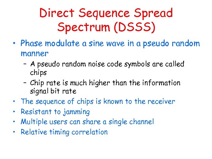 Direct Sequence Spread Spectrum (DSSS) • Phase modulate a sine wave in a pseudo