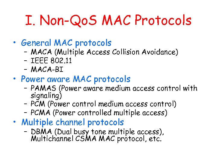 I. Non-Qo. S MAC Protocols • General MAC protocols – MACA (Multiple Access Collision