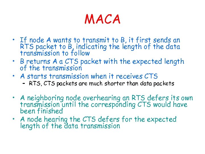 MACA • If node A wants to transmit to B, it first sends an