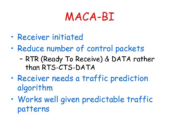 MACA-BI • Receiver initiated • Reduce number of control packets – RTR (Ready To