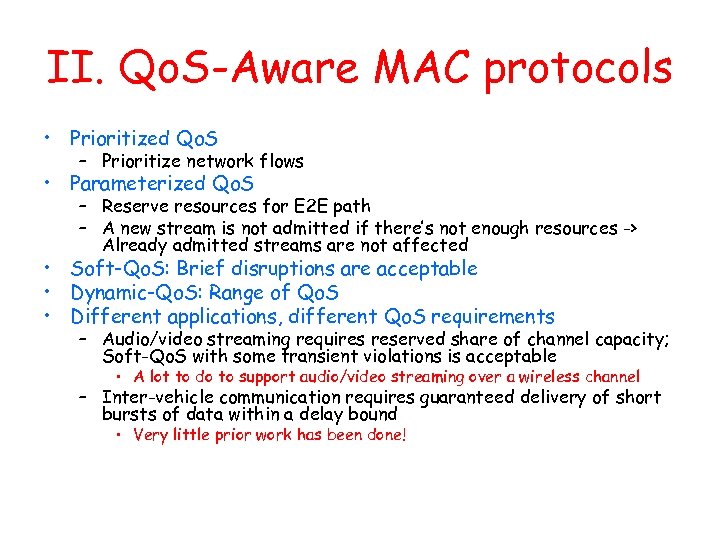 II. Qo. S-Aware MAC protocols • Prioritized Qo. S – Prioritize network flows •