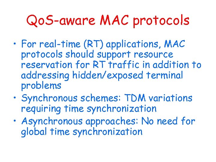 Qo. S-aware MAC protocols • For real-time (RT) applications, MAC protocols should support resource