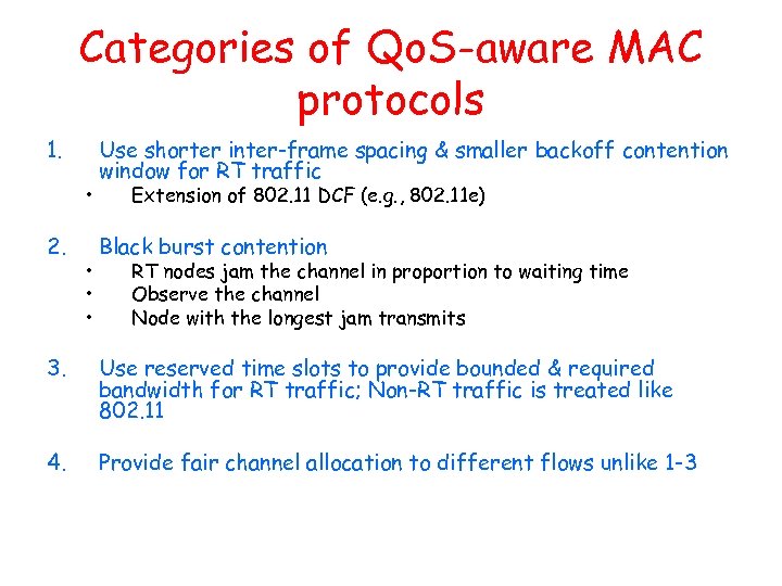 Categories of Qo. S-aware MAC protocols 1. • 2. • • • Use shorter