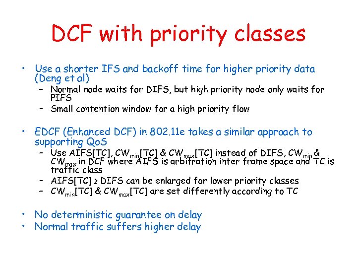 DCF with priority classes • Use a shorter IFS and backoff time for higher