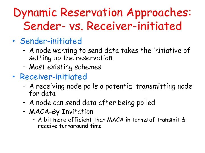 Dynamic Reservation Approaches: Sender- vs. Receiver-initiated • Sender-initiated – A node wanting to send