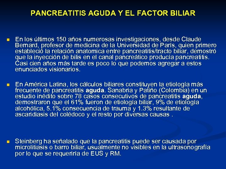 PANCREATITIS AGUDA Y EL FACTOR BILIAR n En los últimos 150 años numerosas investigaciones,