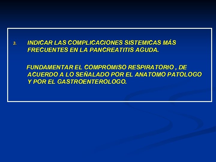 3. INDICAR LAS COMPLICACIONES SISTEMICAS MÁS FRECUENTES EN LA PANCREATITIS AGUDA. FUNDAMENTAR EL COMPROMISO