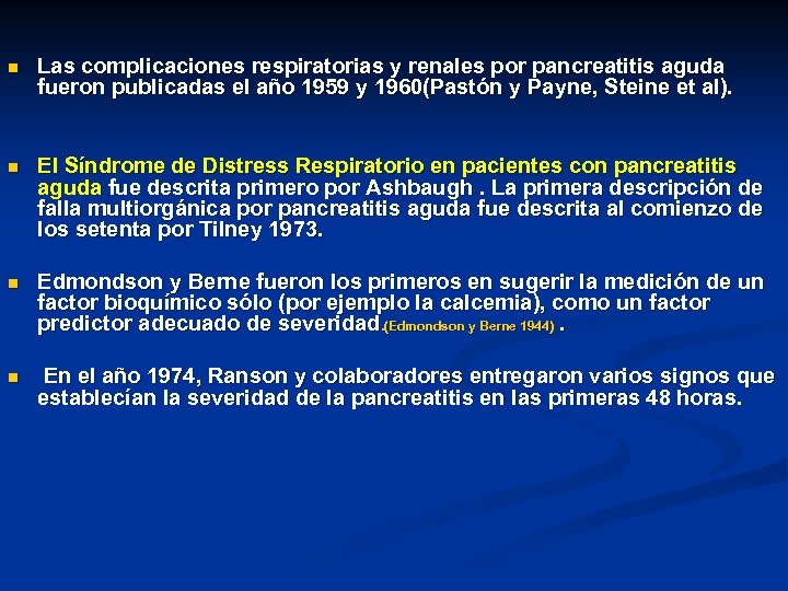 n Las complicaciones respiratorias y renales por pancreatitis aguda fueron publicadas el año 1959