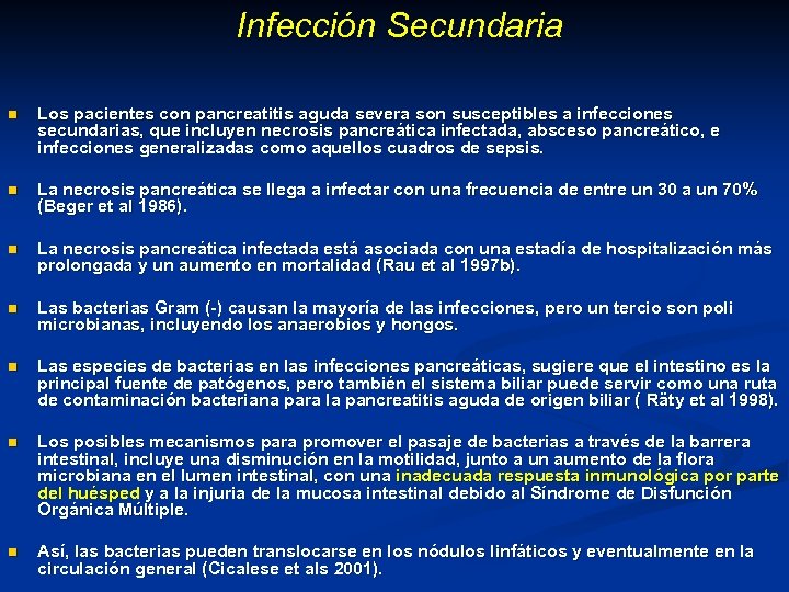  Infección Secundaria n Los pacientes con pancreatitis aguda severa son susceptibles a infecciones