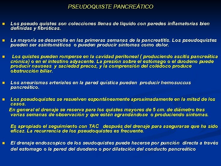 PSEUDOQUISTE PANCREÁTICO n Los pseudo quistes son colecciones llenas de liquido con paredes inflamatorias