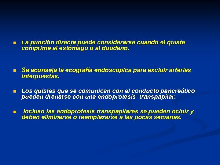 n La punción directa puede considerarse cuando el quiste comprime al estómago o al