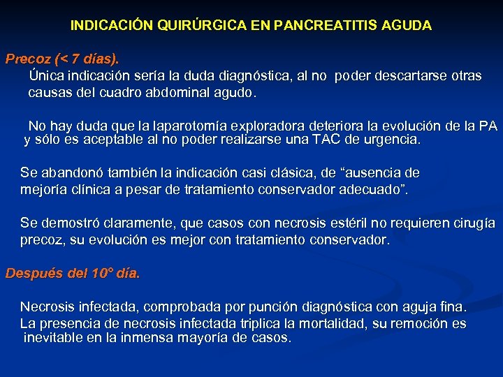 INDICACIÓN QUIRÚRGICA EN PANCREATITIS AGUDA Precoz (< 7 días). Única indicación sería la duda