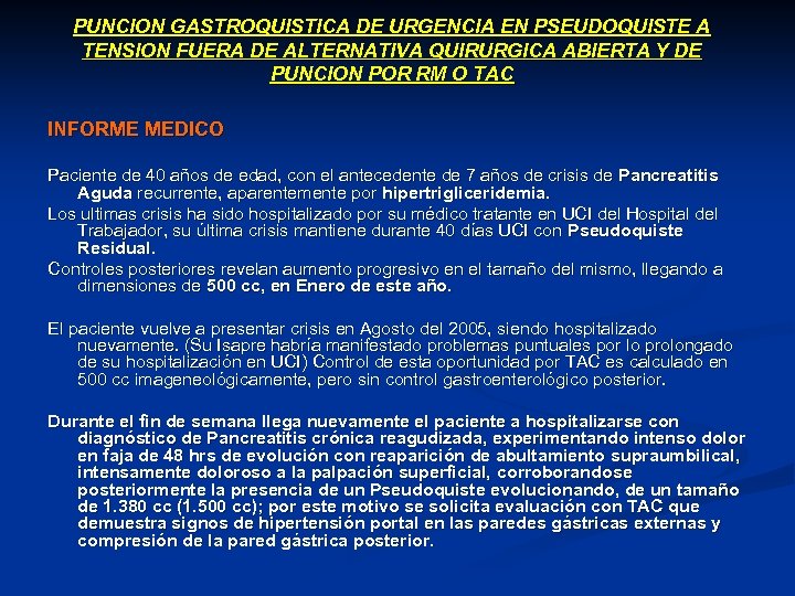 PUNCION GASTROQUISTICA DE URGENCIA EN PSEUDOQUISTE A TENSION FUERA DE ALTERNATIVA QUIRURGICA ABIERTA Y