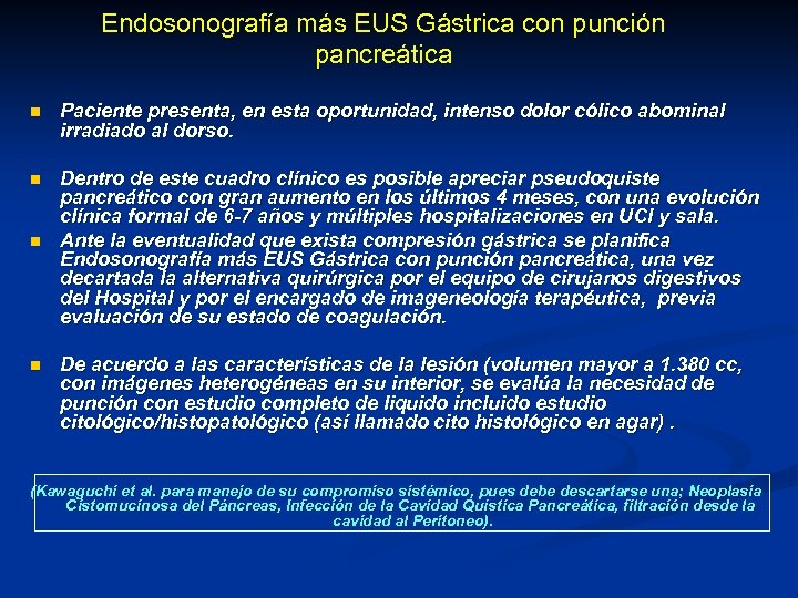 Endosonografía más EUS Gástrica con punción pancreática n Paciente presenta, en esta oportunidad, intenso