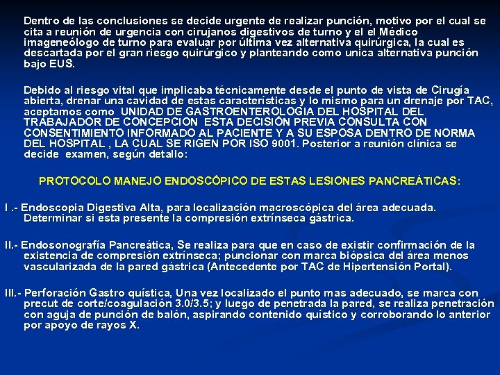  Dentro de las conclusiones se decide urgente de realizar punción, motivo por el