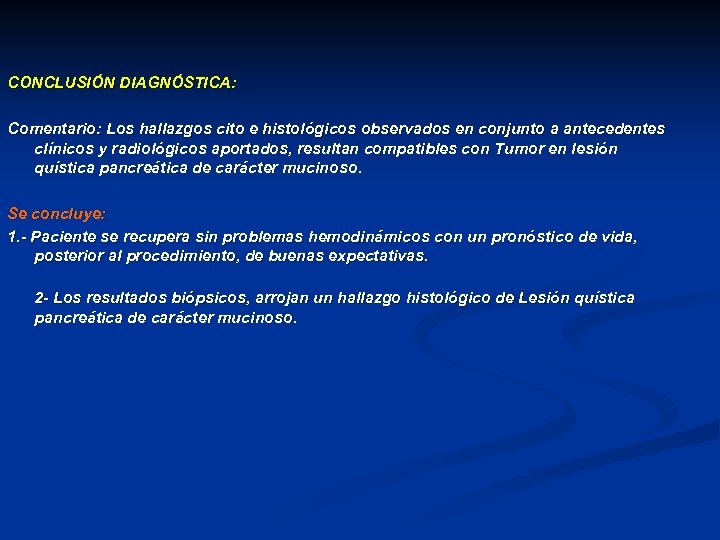 CONCLUSIÓN DIAGNÓSTICA: Comentario: Los hallazgos cito e histológicos observados en conjunto a antecedentes clínicos