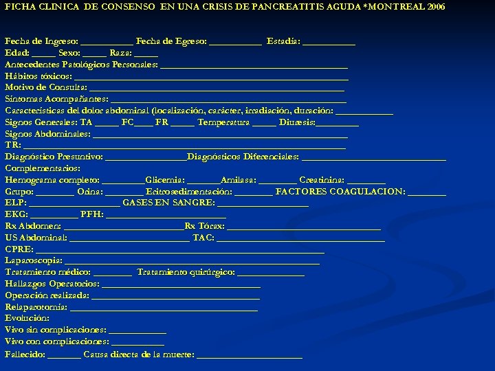 FICHA CLINICA DE CONSENSO EN UNA CRISIS DE PANCREATITIS AGUDA *MONTREAL 2006 Fecha de