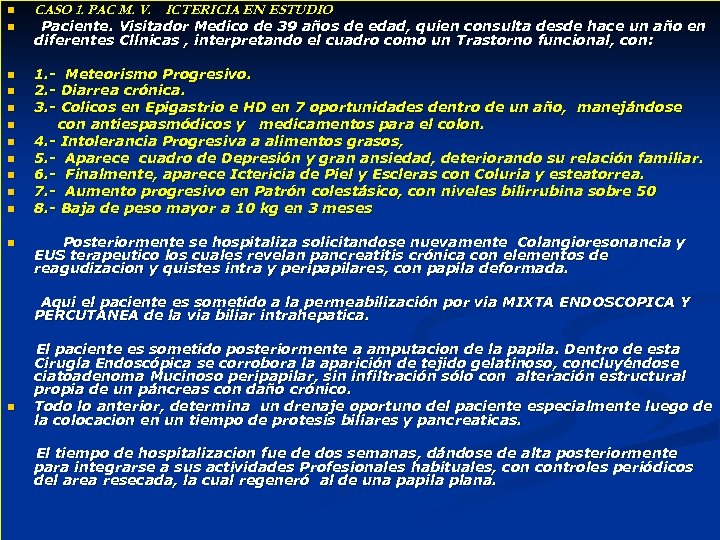 n CASO 1. PAC M. V. ICTERICIA EN ESTUDIO n Paciente. Visitador Medico de