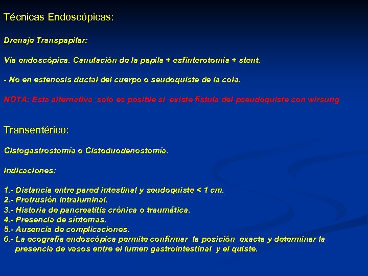 Técnicas Endoscópicas: Drenaje Transpapilar: Vía endoscópica. Canulación de la papila + esfinterotomía + stent.