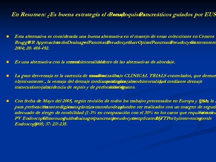 En Resumen: ¿Es buena estrategia el drenaje Pseudoquistes Pancreáticos guiados por EUS? EUS n