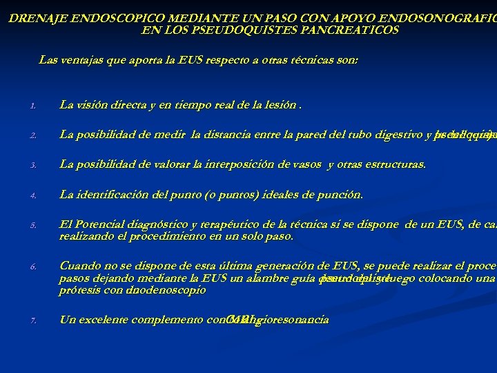 DRENAJE ENDOSCOPICO MEDIANTE UN PASO CON APOYO ENDOSONOGRAFIC EN LOS PSEUDOQUISTES PANCREATICOS Las ventajas