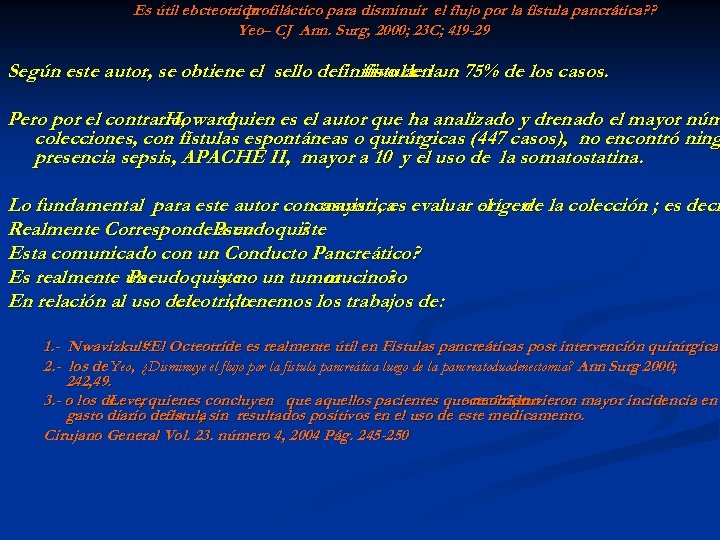 Es útil el octeotrido profiláctico para disminuir el flujo por la fístula pancrática? ?