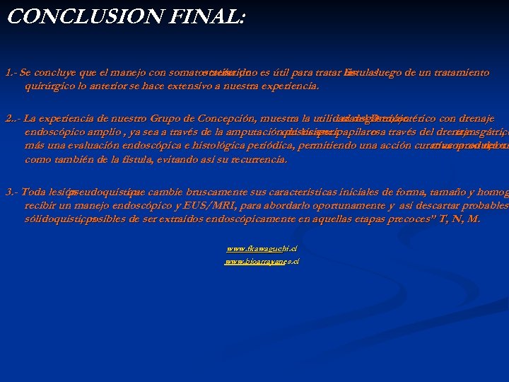 CONCLUSION FINAL: 1. - Se concluye que el manejo con somatostatina uno es útil