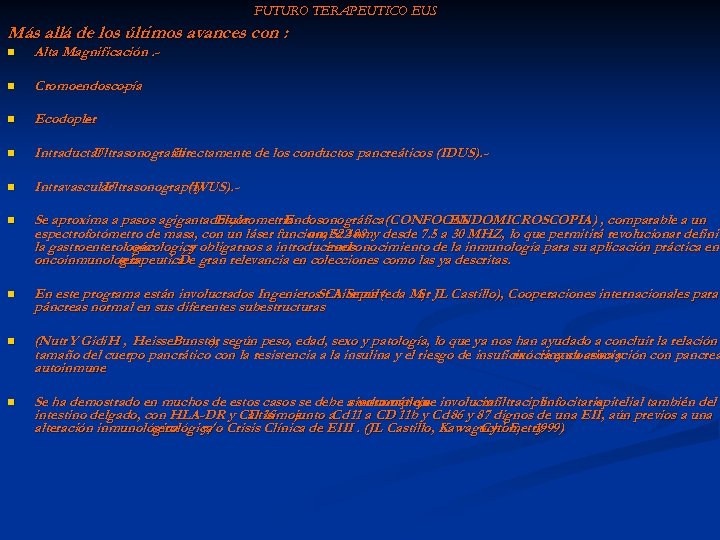 FUTURO TERAPEUTICO EUS Más allá de los últimos avances con : n Alta Magnificación.